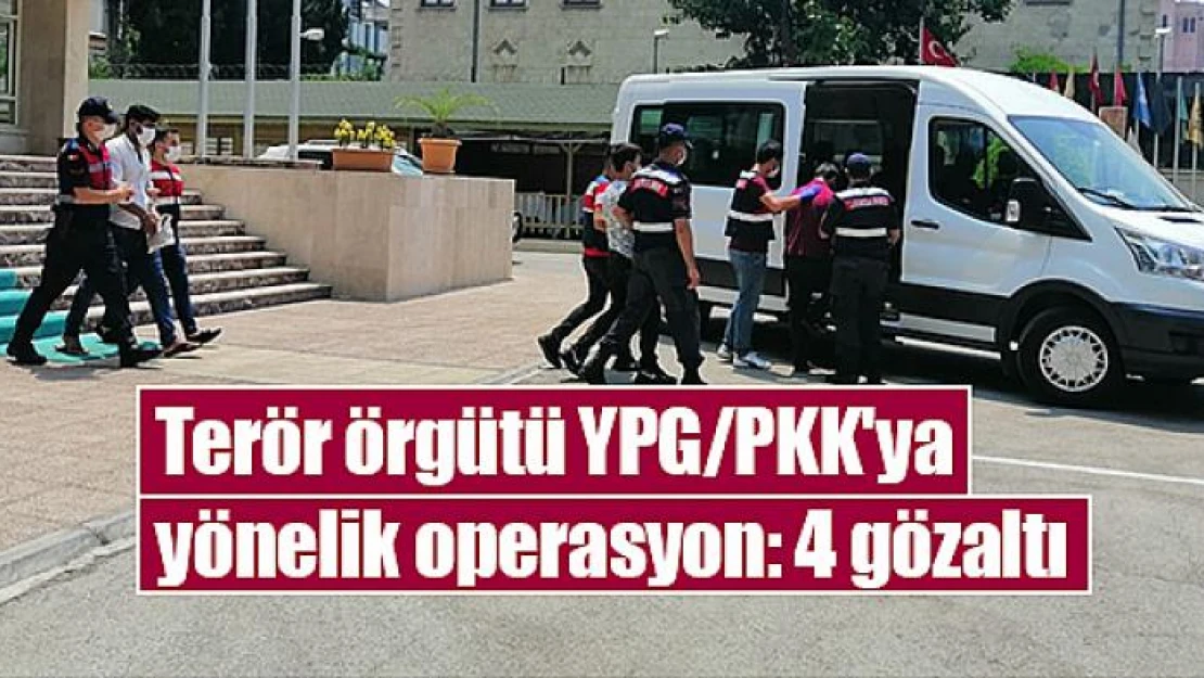 Terör örgütü YPG/PKK'ya yönelik operasyon: 4 gözaltı