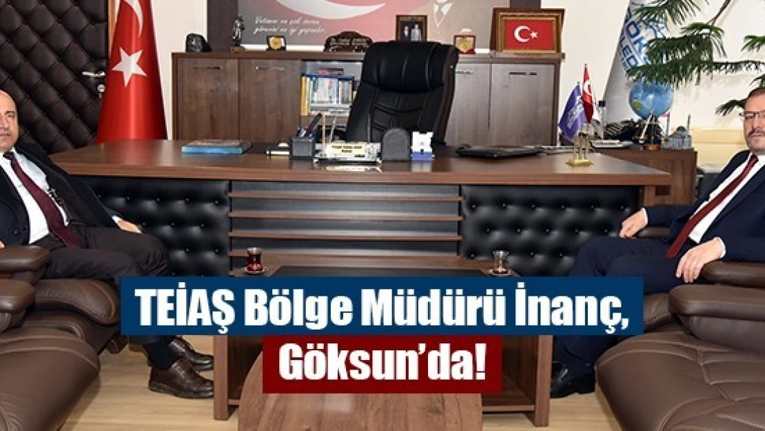 TEİAŞ Bölge Müdürü İnanç, Göksun'da!