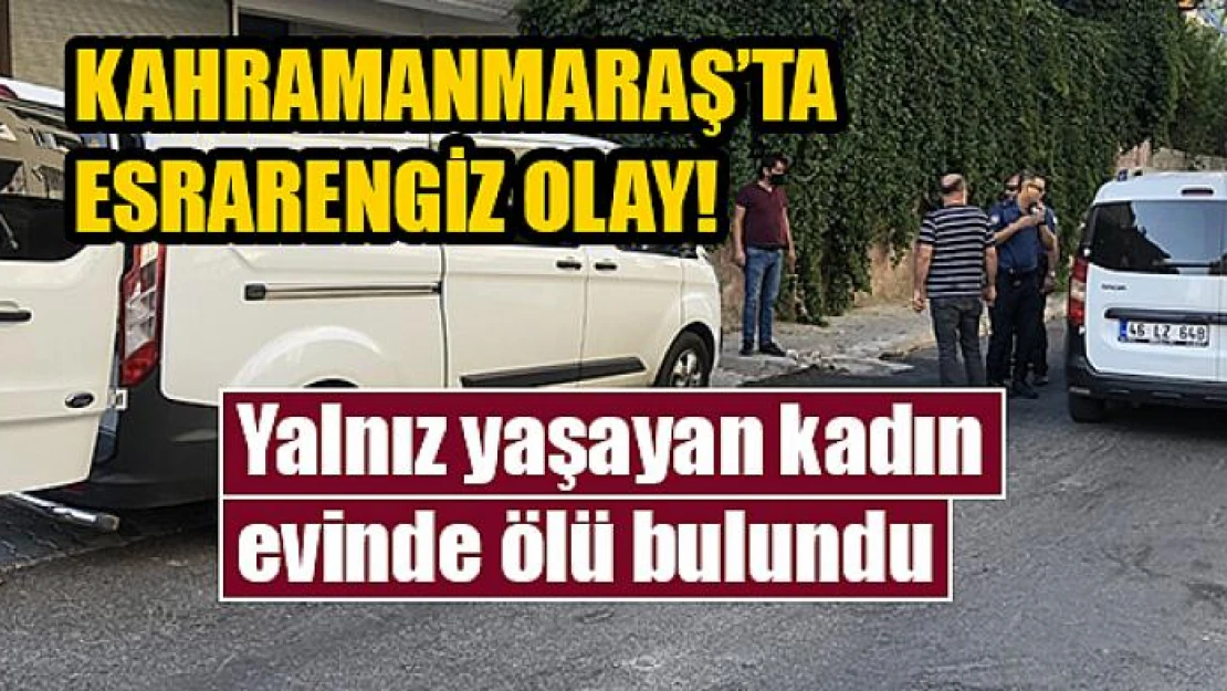 Yalnız yaşayan kadın evinde ölü bulundu