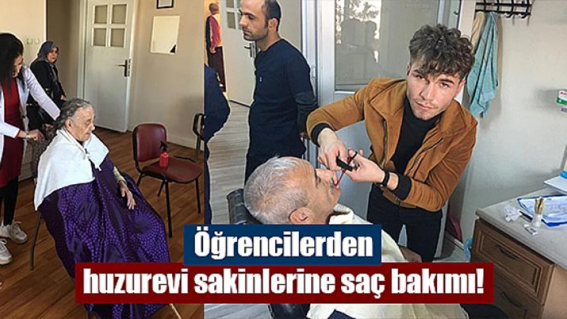 Öğrencilerden huzurevi sakinlerine saç bakımı!