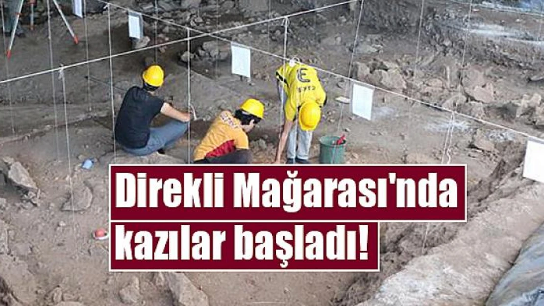 Direkli Mağarası'nda kazılar başladı