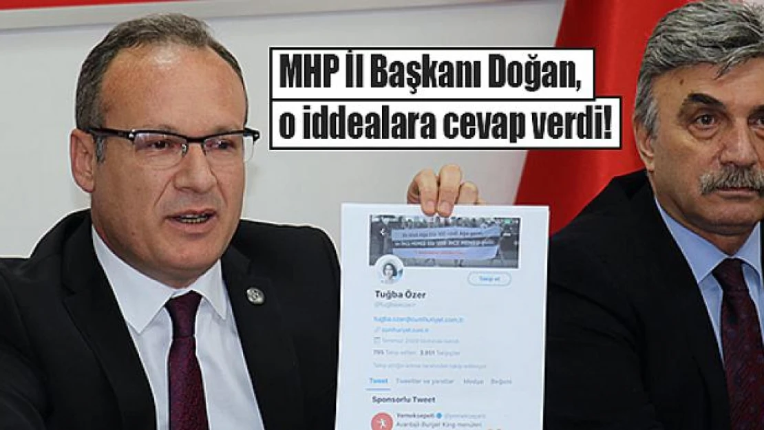 MHP İl Başkanı Doğan, o iddealara cevap verdi!