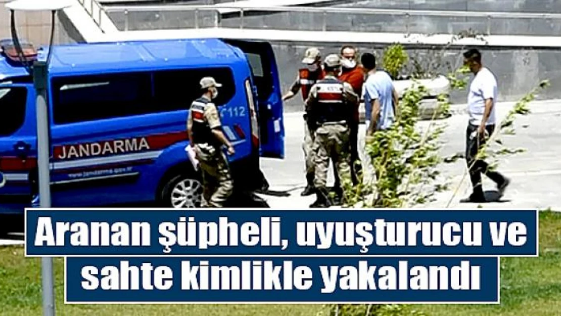 Aranan şüpheli, uyuşturucu ve sahte kimlikle yakalandı