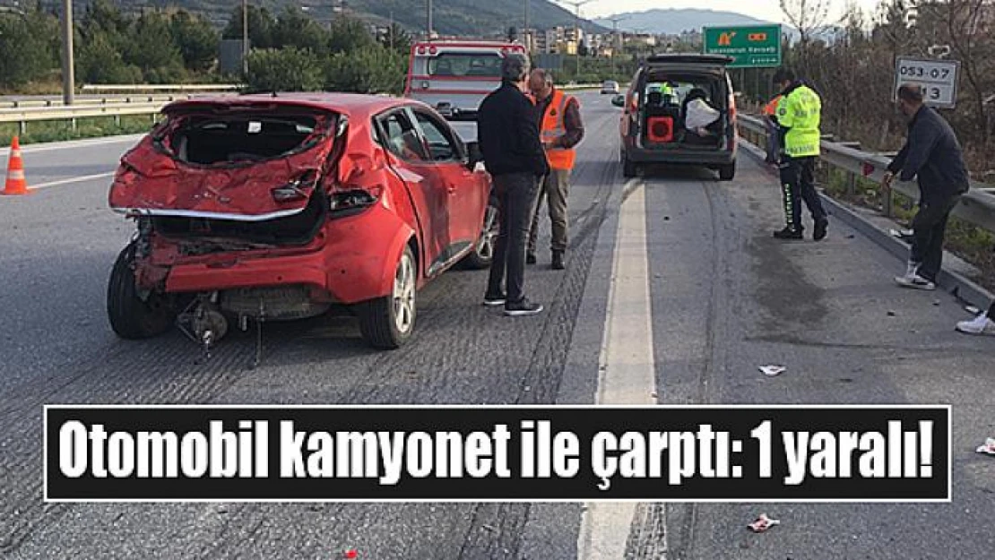 Otomobil kamyonet ile çarptı: 1 yaralı!