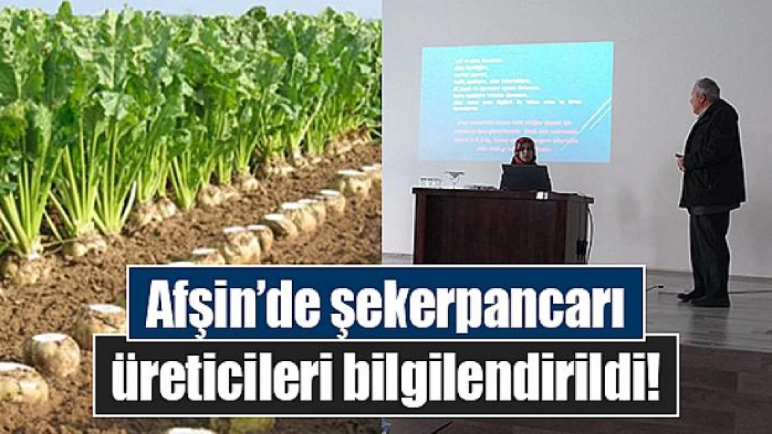 Afşin'de şekerpancarı üreticileri bilgilendirildi!