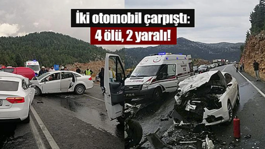 İki otomobil çarpıştı: 4 ölü, 2 yaralı!