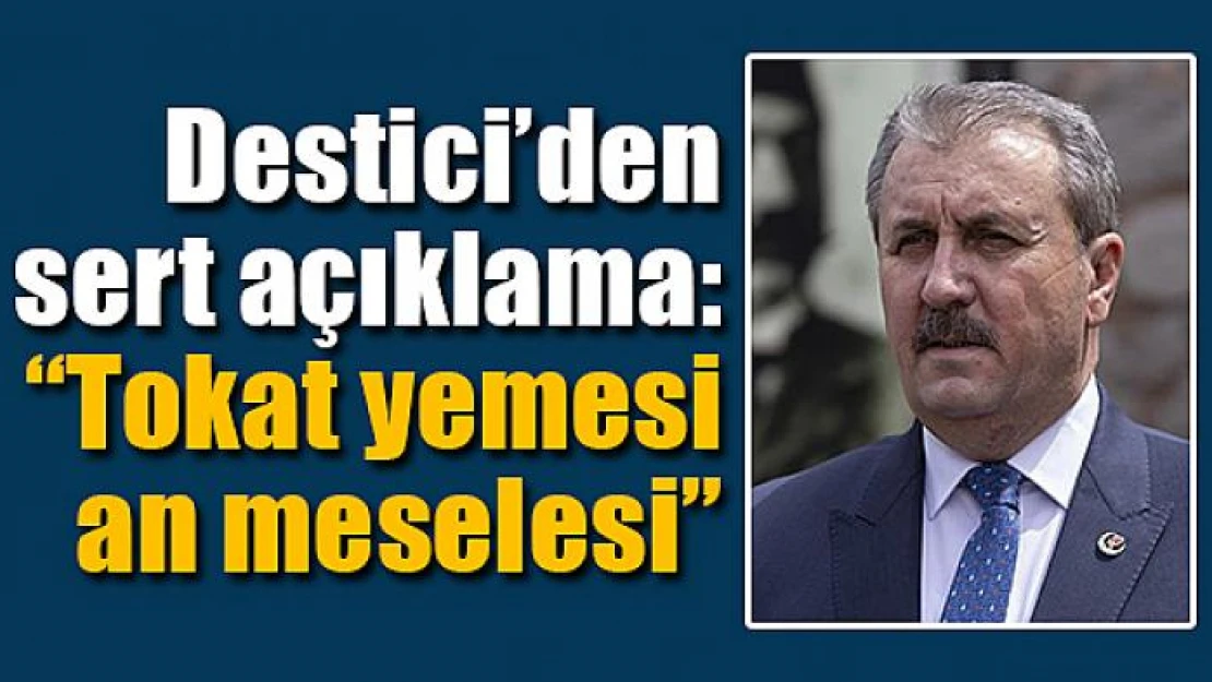 Destici'den sert açıklama: 'Tokat yemesi an meselesi'