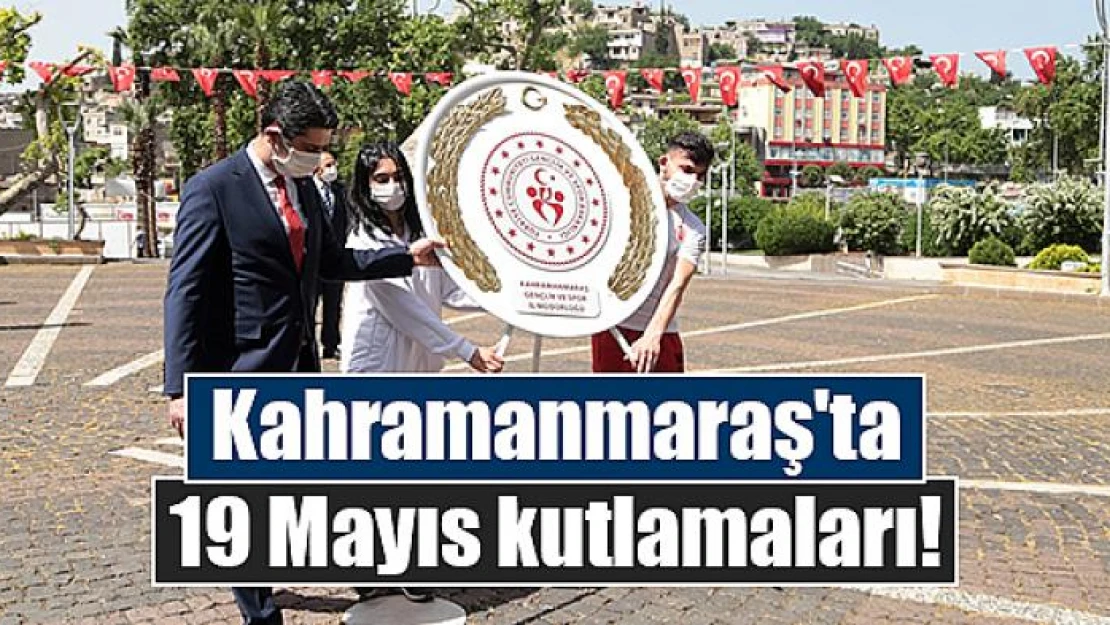 Kahramanmaraş'ta 19 Mayıs kutlamaları