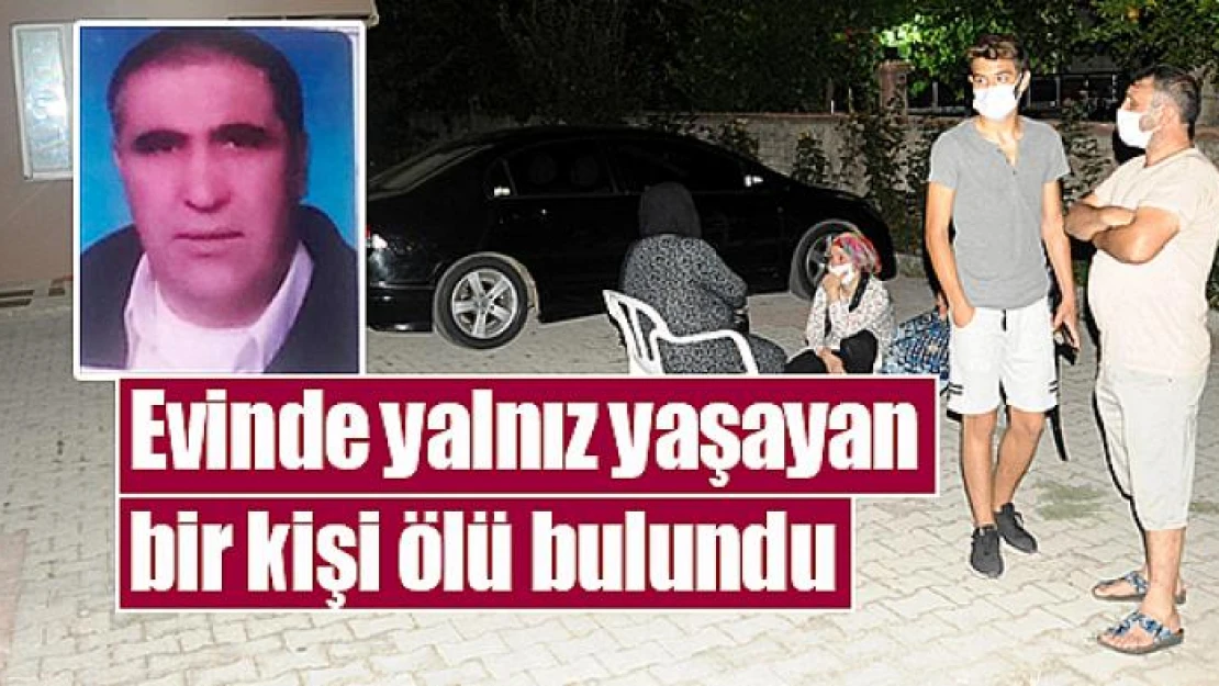 Evinde yalnız yaşayan bir kişi ölü bulundu