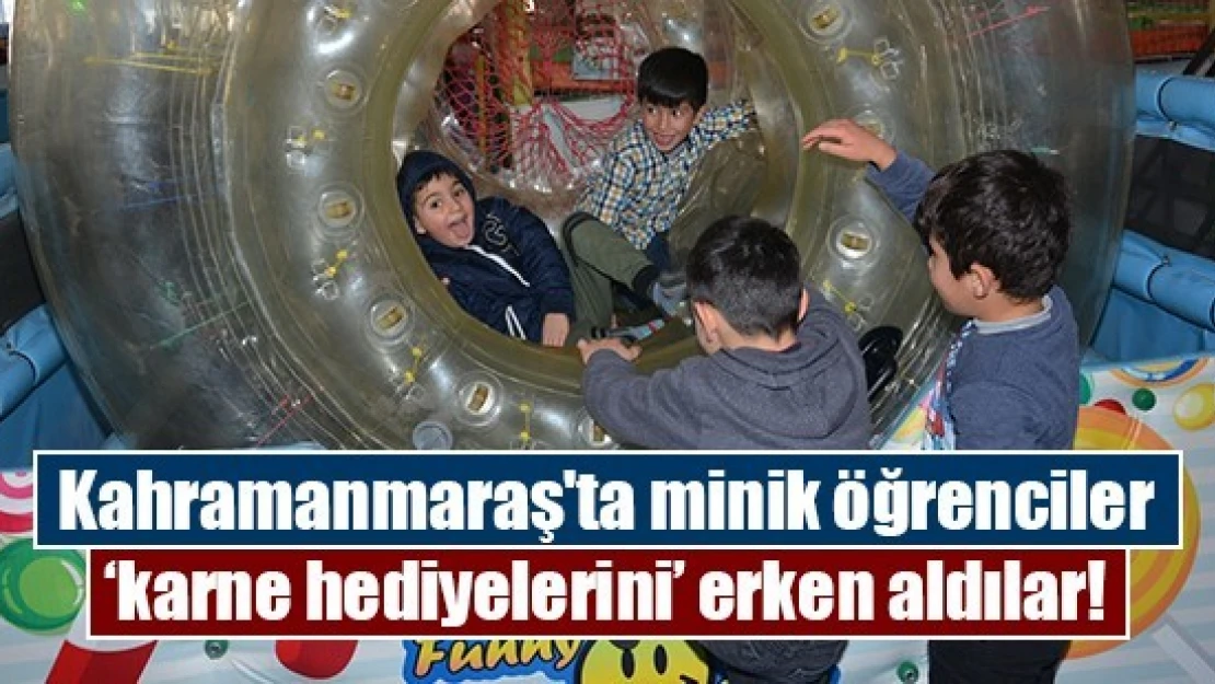 Kahramanmaraş'ta minik öğrenciler 'karne hediyelerini' erken aldılar!