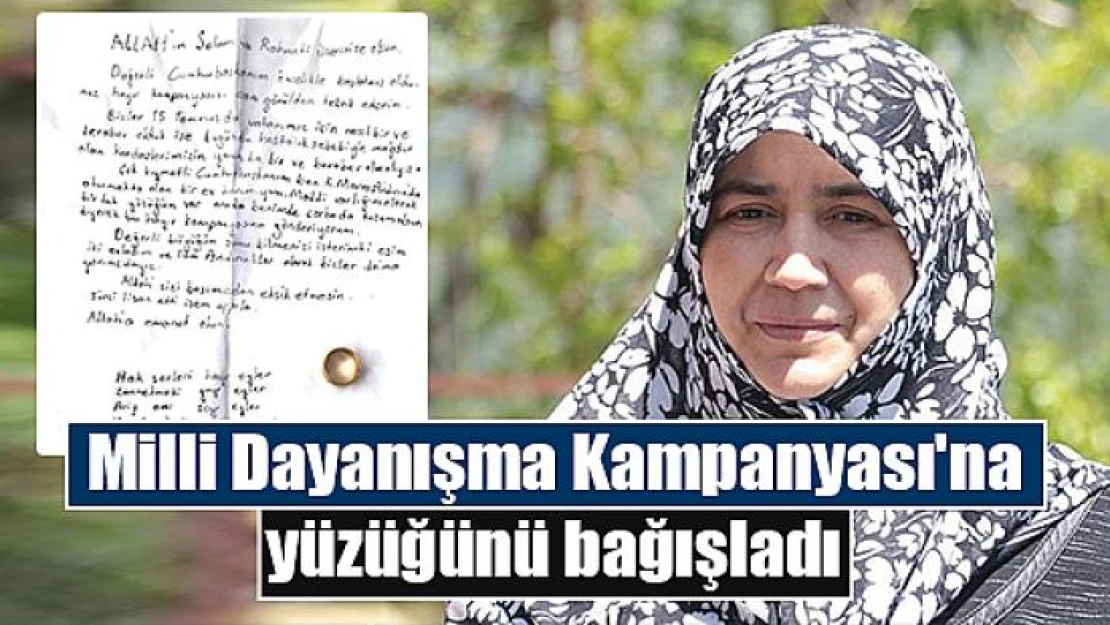 Milli Dayanışma Kampanyası'na yüzüğünü bağışladı