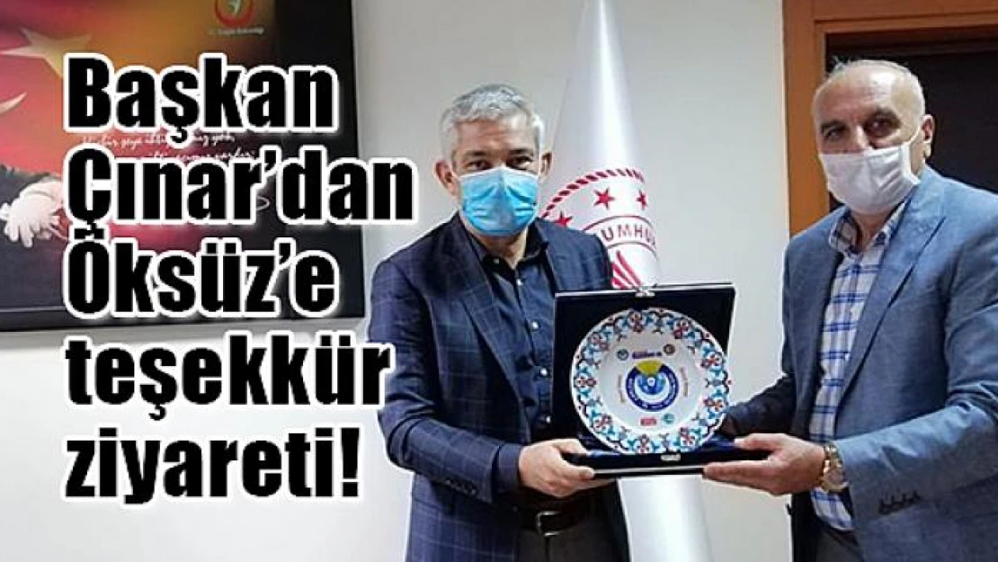 Başkan Çınar'dan Öksüz'e teşekkür ziyareti