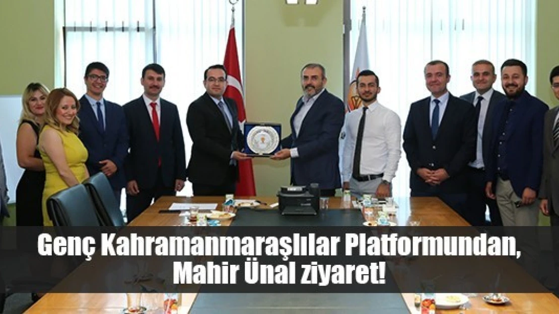 Genç Kahramanmaraşlılar Platformundan, Mahir Ünal ziyaret!