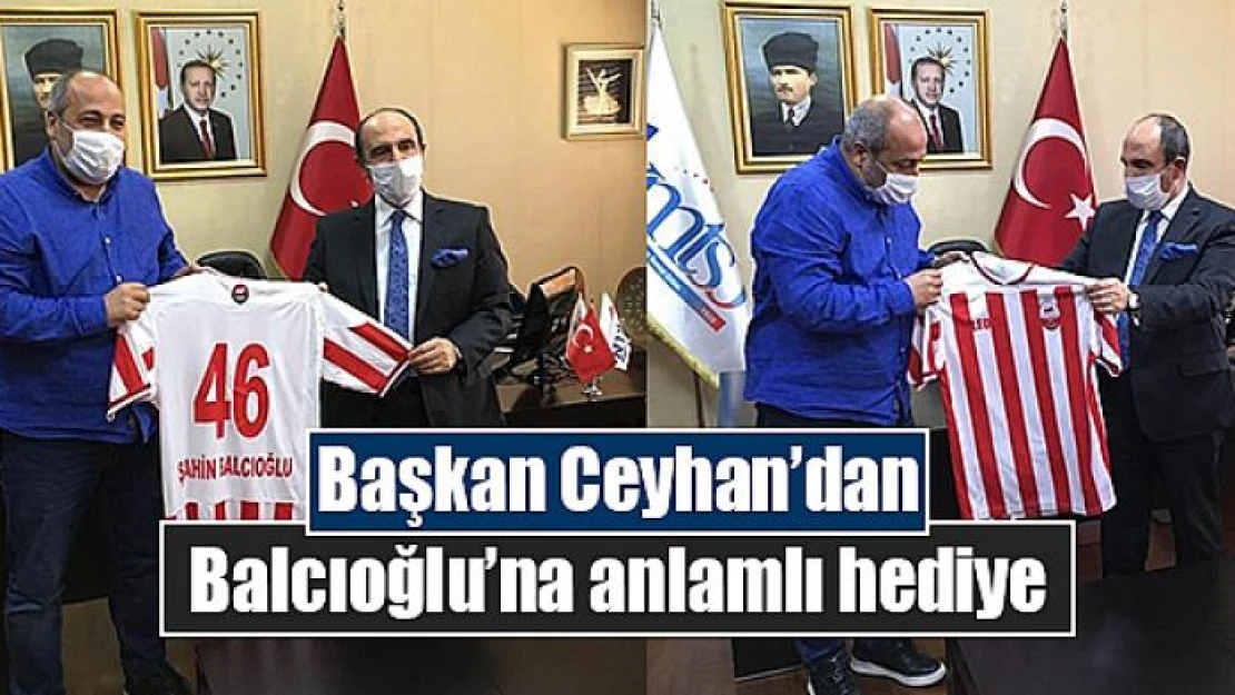 Başkan Ceyhan'dan Balcıoğlu'na anlamlı hediye