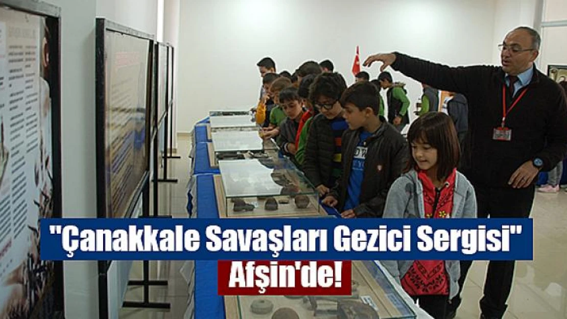 'Çanakkale Savaşları Gezici Sergisi' Afşin'de!