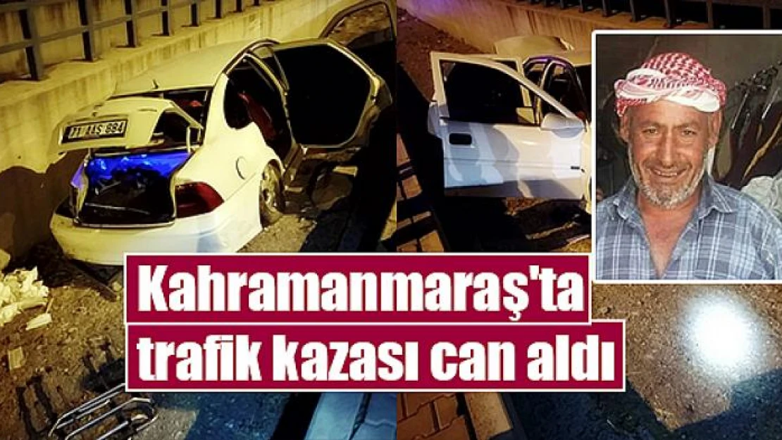 Kahramanmaraş'ta trafik kazası can aldı