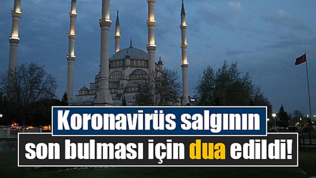 Koronavirüs salgının son bulması için dua edildi!