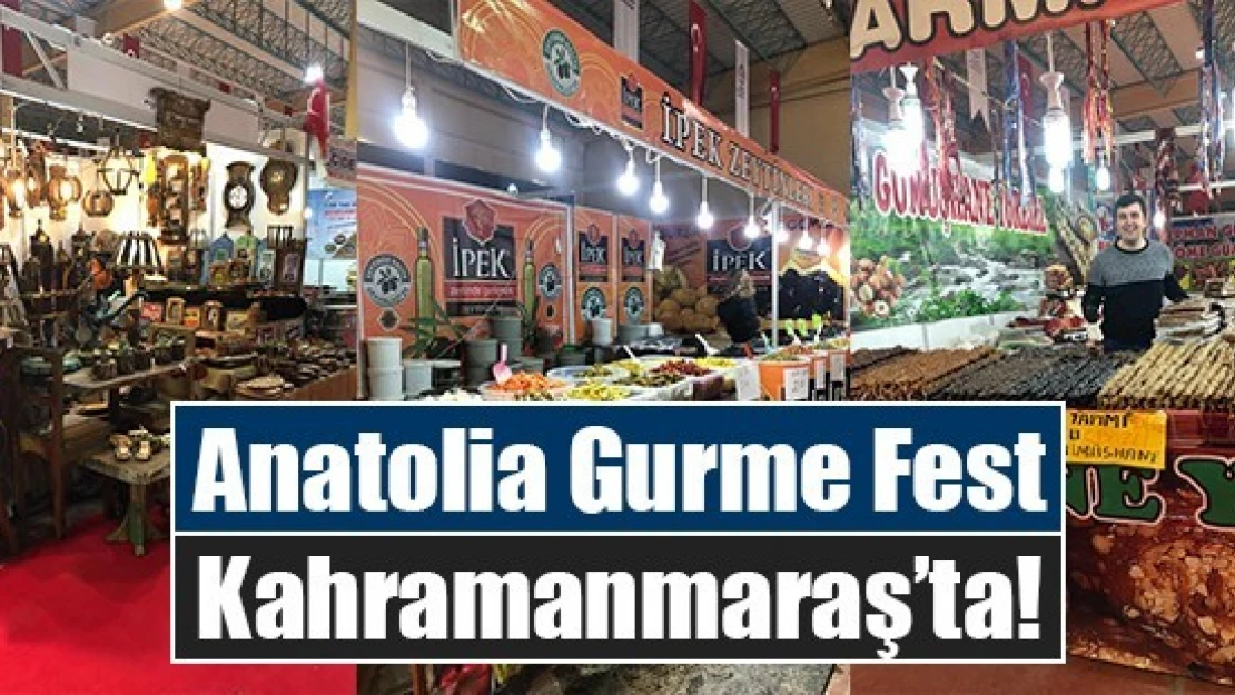 Anatolia Gurme Fest Kahramanmaraş'ta!