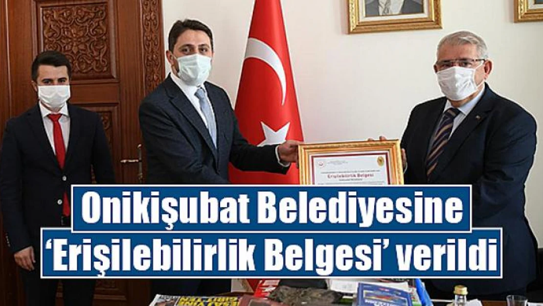 Onikişubat Belediyesine 'Erişilebilirlik Belgesi' verildi