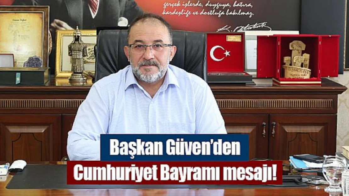 Başkan Güven'den Cumhuriyet Bayramı mesajı!