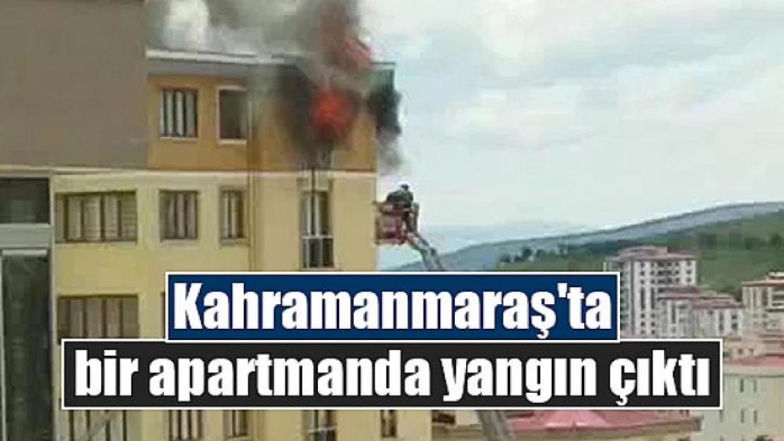 Kahramanmaraş'ta bir apartmanda yangın çıktı