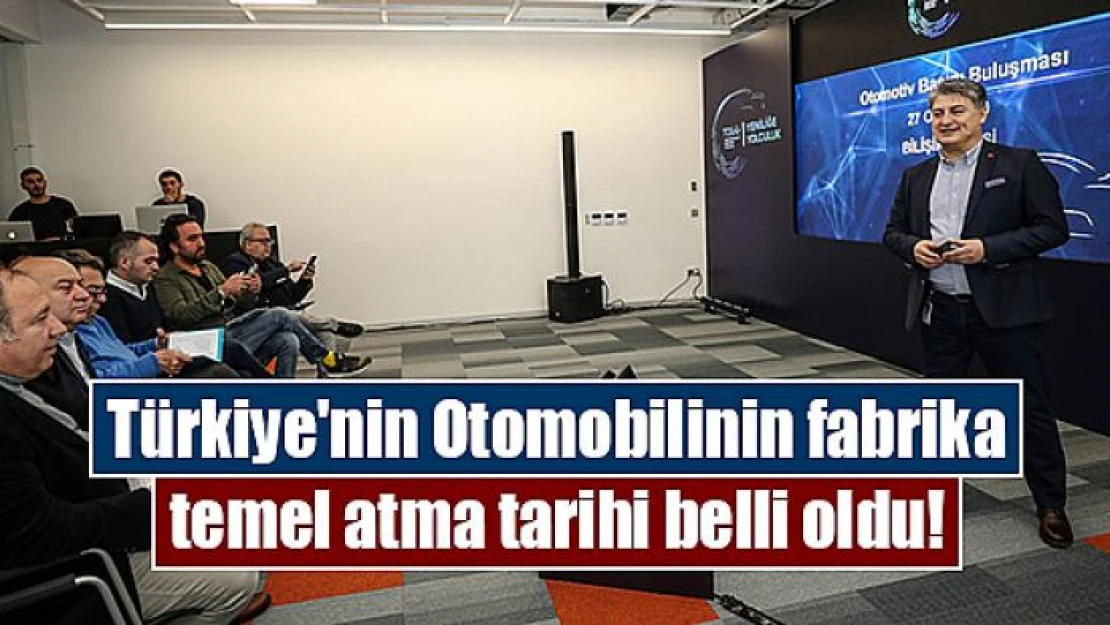 Türkiye'nin Otomobilinin fabrika temel atma tarihi belli oldu!