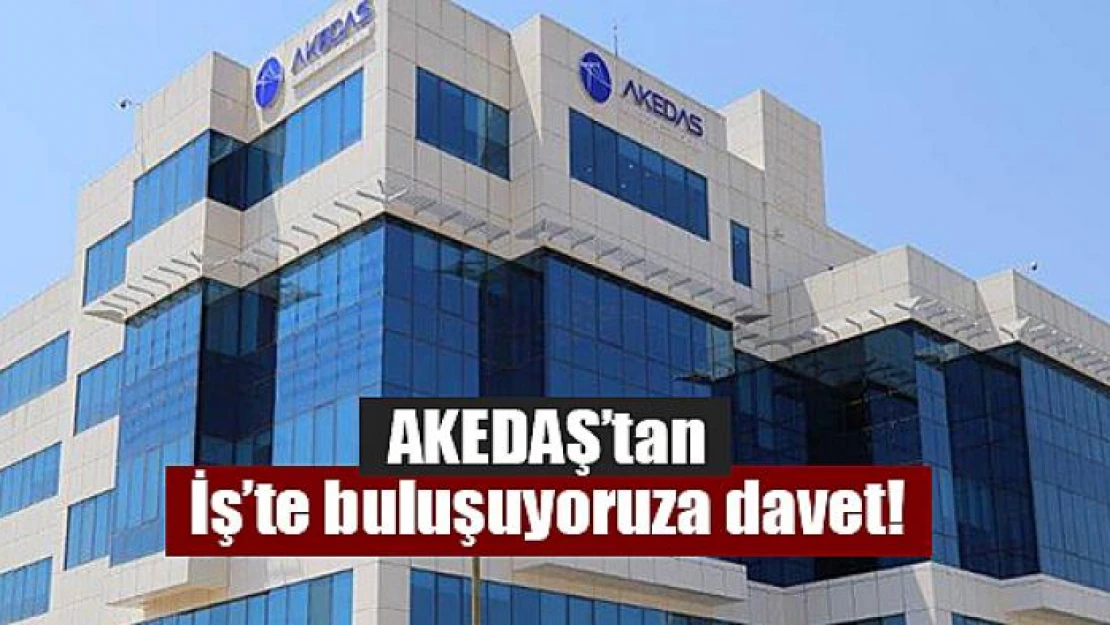 AKEDAŞ'tan 'İş'te buluşuyoruza' davet!