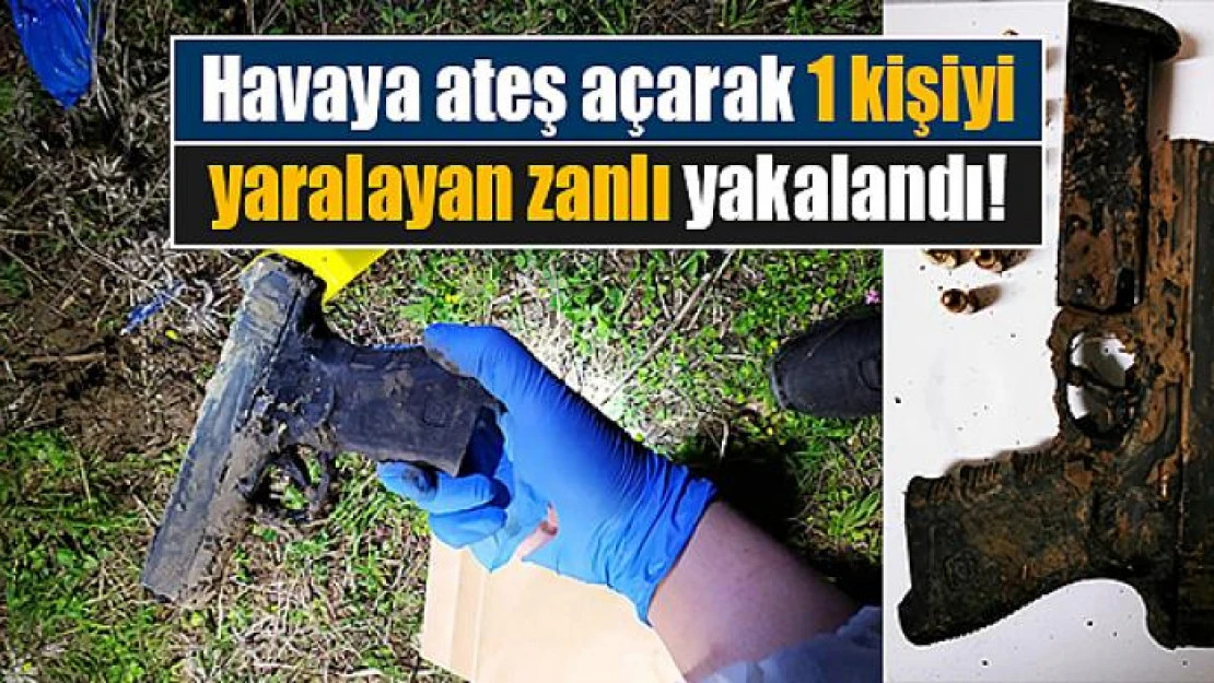 Havaya ateş açarak 1 kişiyi yaralayan zanlı yakalandı!