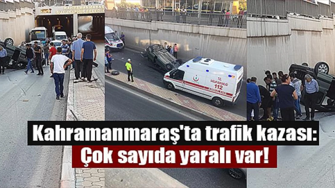 Kahramanmaraş'ta trafik kazası: Çok sayıda yaralı var!