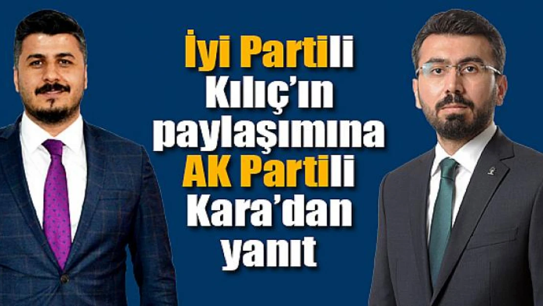 İyi Partili Kılıç'ın paylaşımına AK Partili Kara'dan yanıt