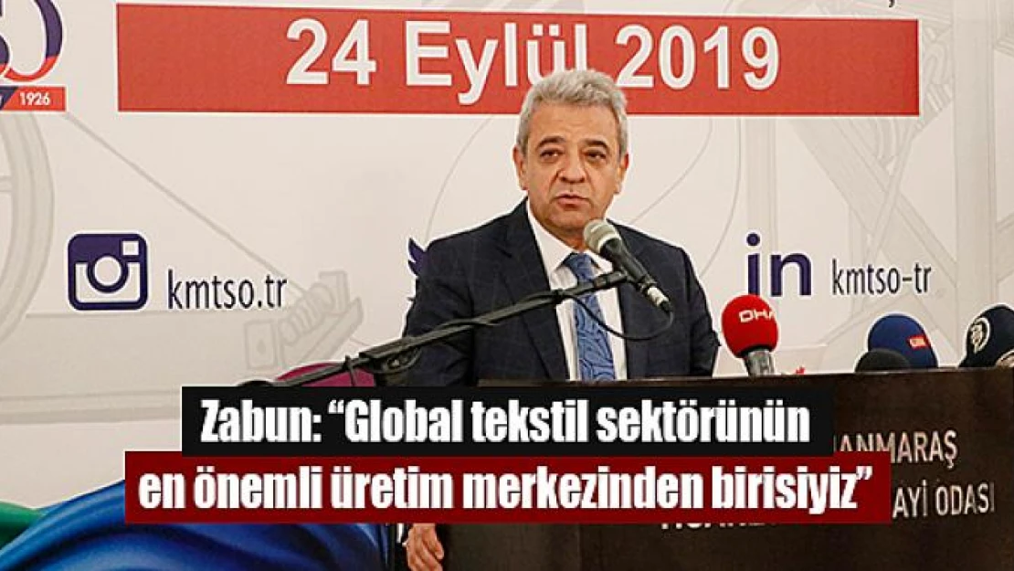 Zabun: 'Global tekstil sektörünün en önemli üretim merkezinden birisiyiz'