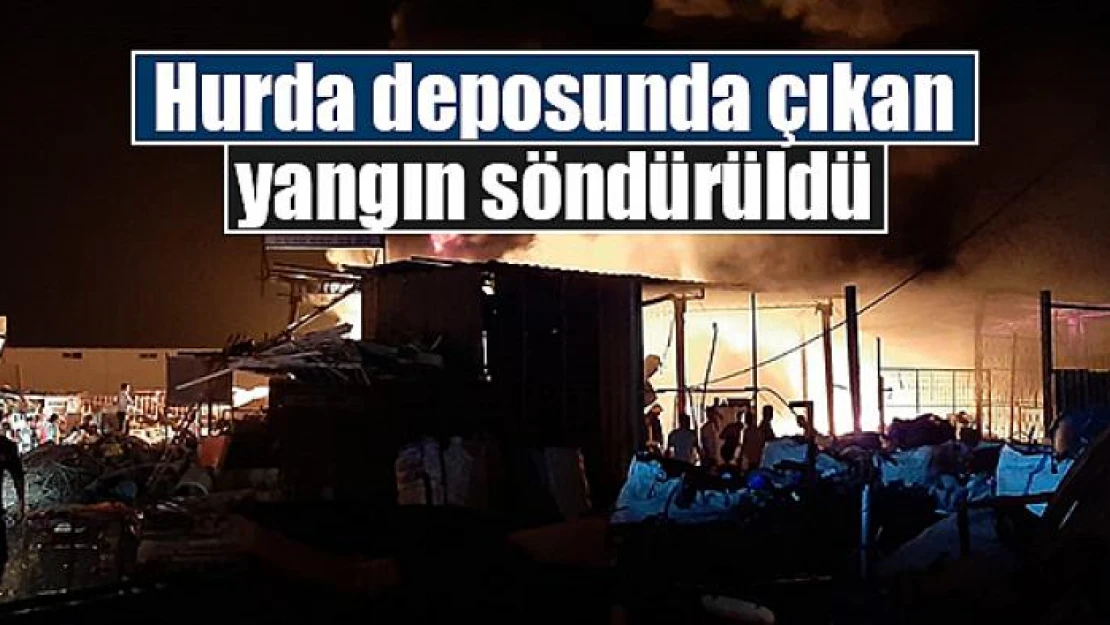 Hurda deposunda çıkan yangın söndürüldü