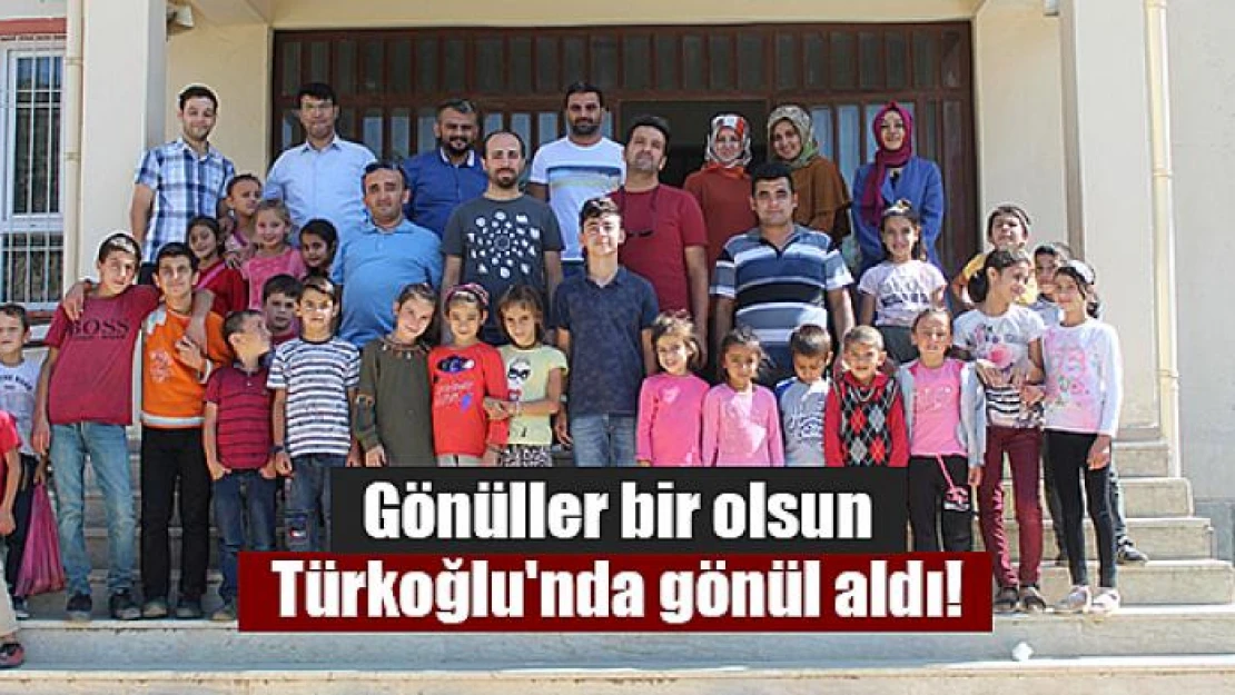 Gönüller bir olsun Türkoğlu'nda gönül aldı!