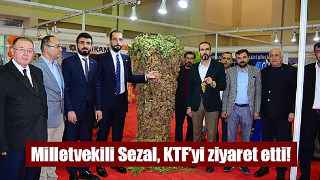 Milletvekili Sezal, KTF'yi ziyaret etti!