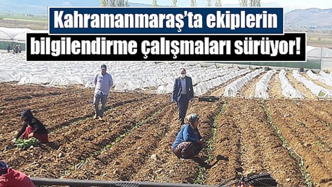 Kahramanmaraş'ta ekiplerin bilgilendirme çalışmaları sürüyor!