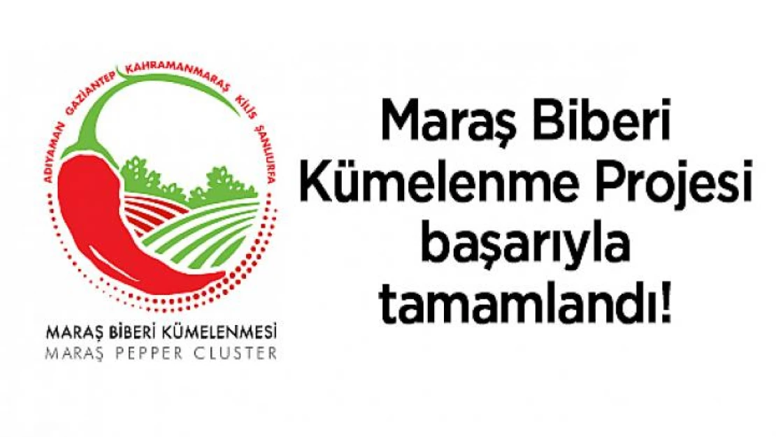 Maraş Biberi Kümelenme Projesi başarıyla tamamlandı!