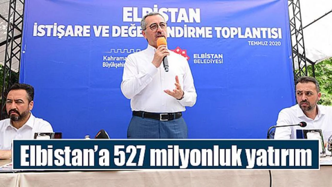 Elbistan'a 527 milyonluk yatırım