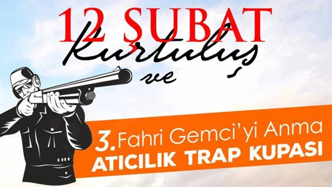 12 Şubat kurtuluş ve 3. Fahri Gemci'yi anma trap yarışları başlıyor