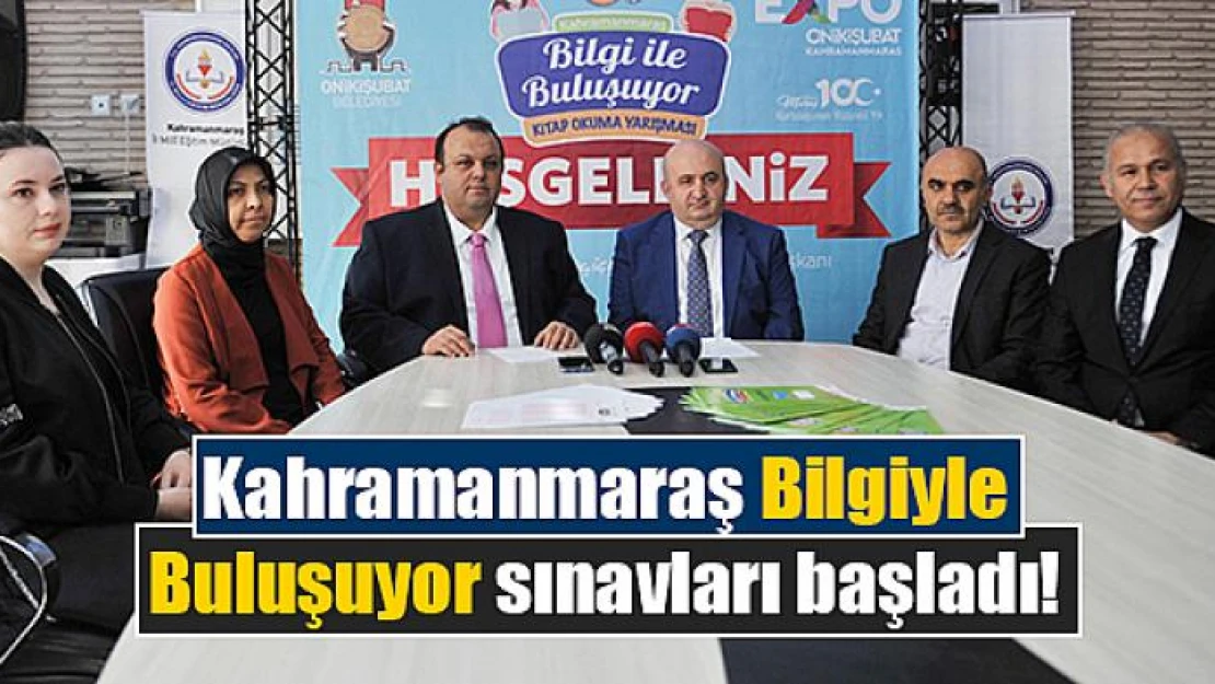 Kahramanmaraş Bilgiyle Buluşuyor sınavları başladı!