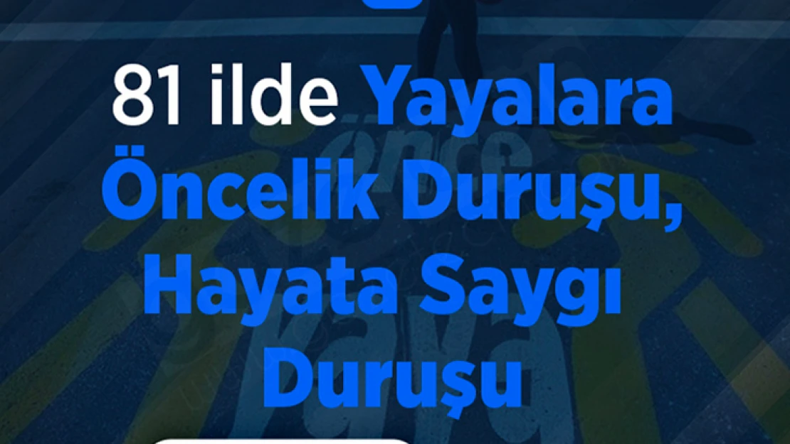 81 ilde yayalara öncelik duruşu, hayata saygı duruşu kampanyası