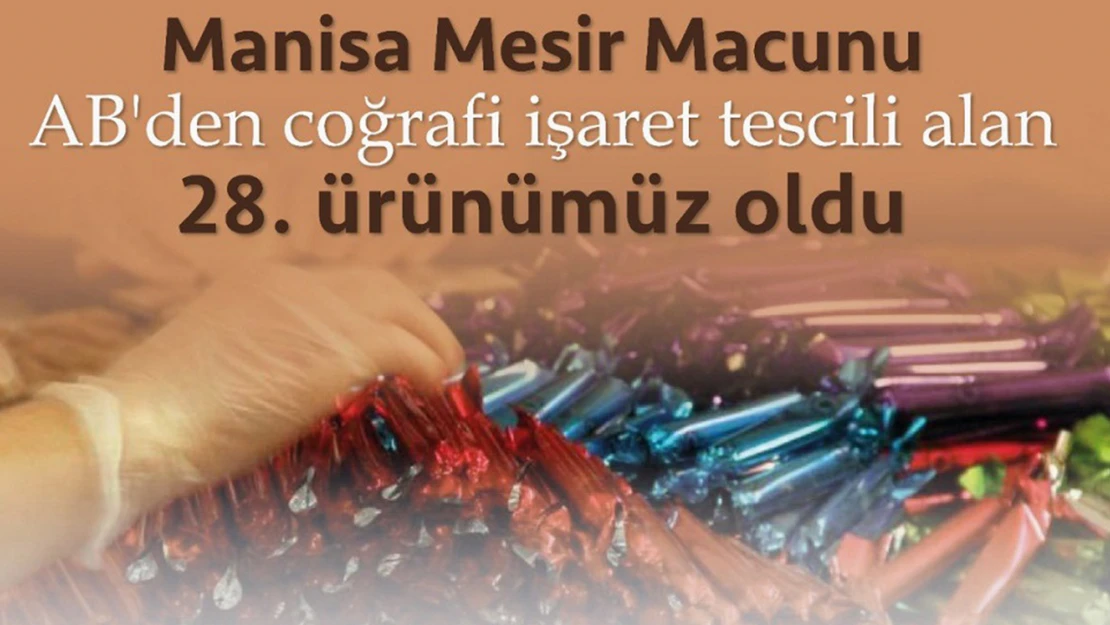 AB'den coğrafi işaret alan 28. ürün Manisa Mesir Macunu oldu