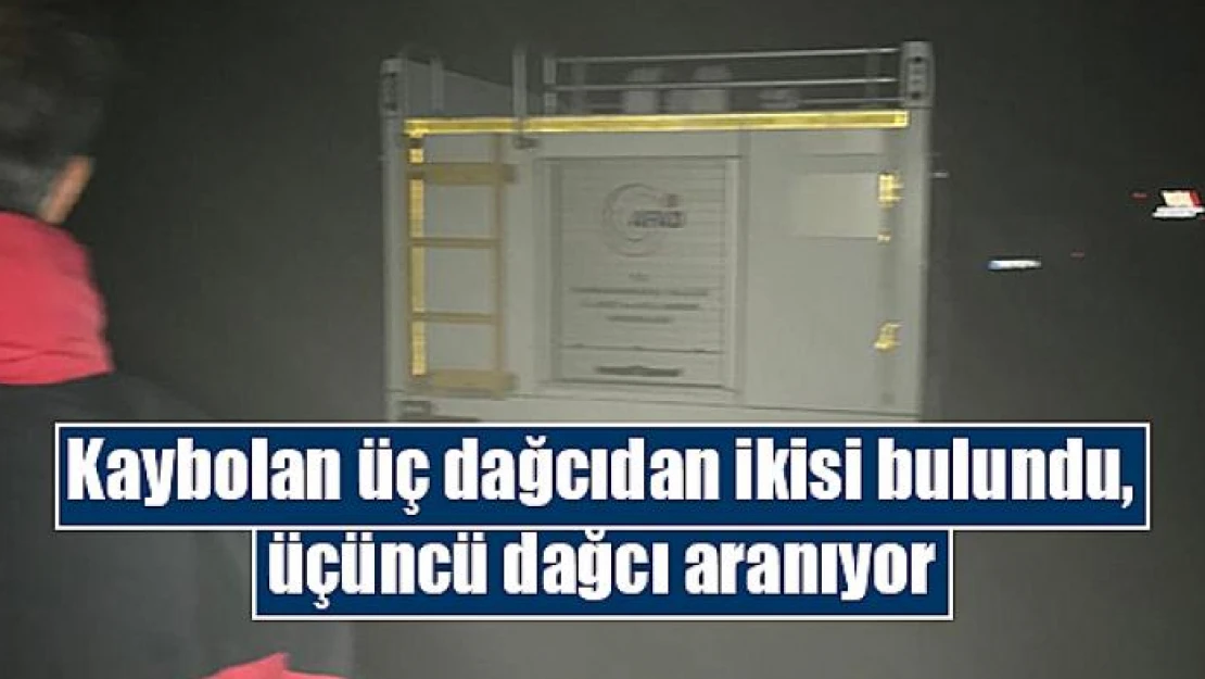 Kaybolan üç dağcıdan ikisi bulundu, üçüncü dağcı aranıyor