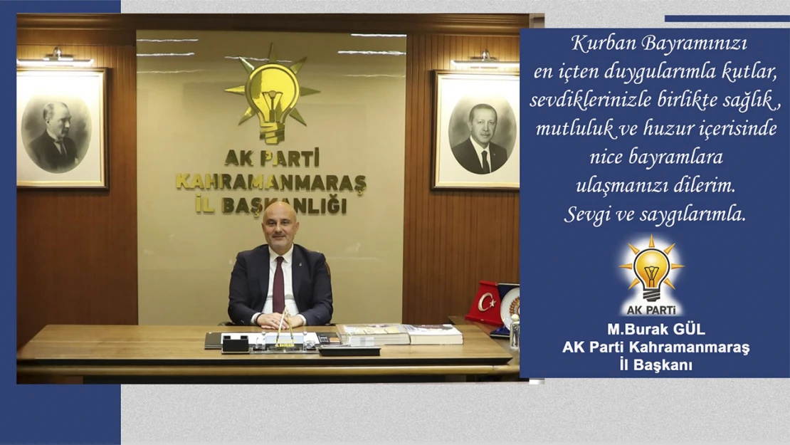 AK Parti Kahramanmaraş İl Başkanı Gül'den Kurban Bayramı mesajı