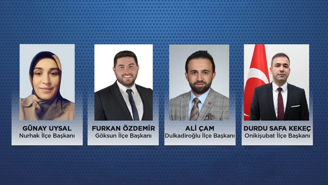 AK Parti Kahramanmaraş ilçelerinde yeni dönem başladı