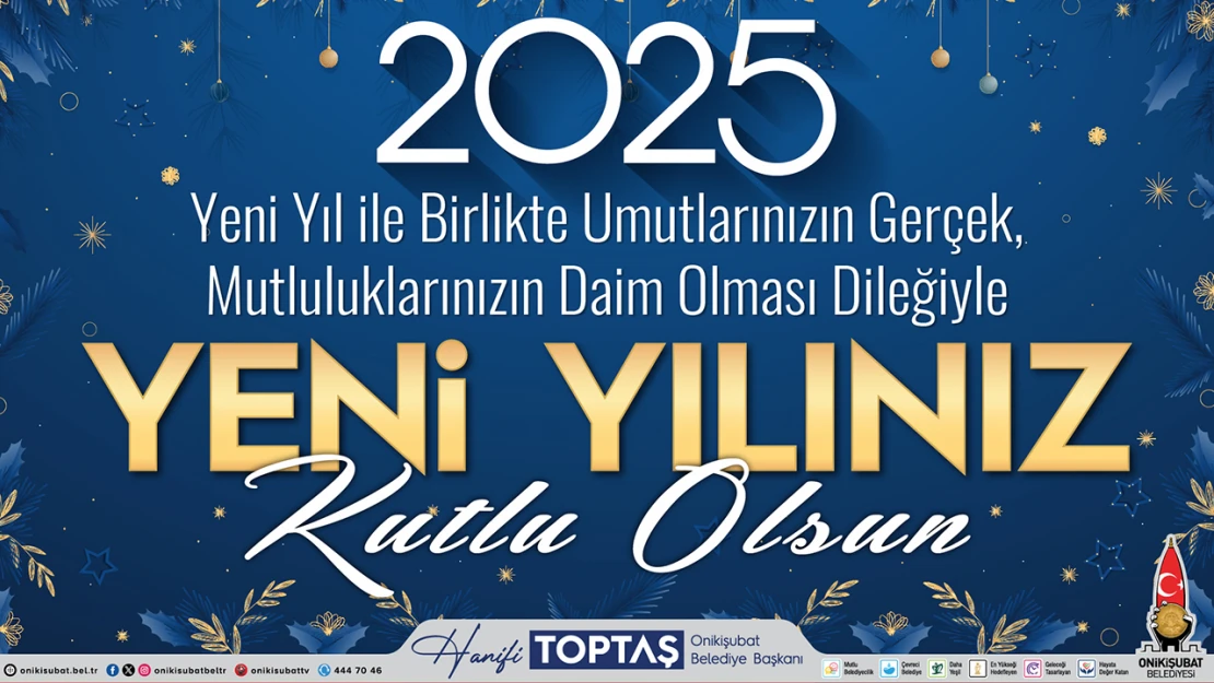 Başkan Hanifi Toptaş, '2025'i, Onikişubat'ın vizyon yılı yapacağız'