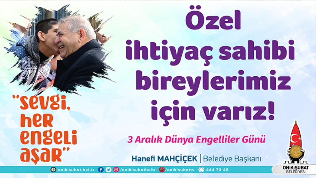 Başkan Mahçiçek: Özel ihtiyaç sahibi bireylerimiz için varız