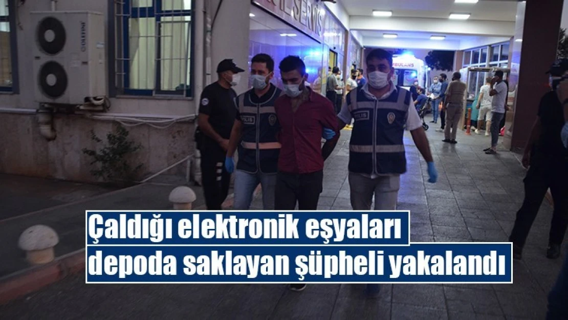 Çaldığı elektronik eşyaları depoda saklayan şüpheli yakalandı