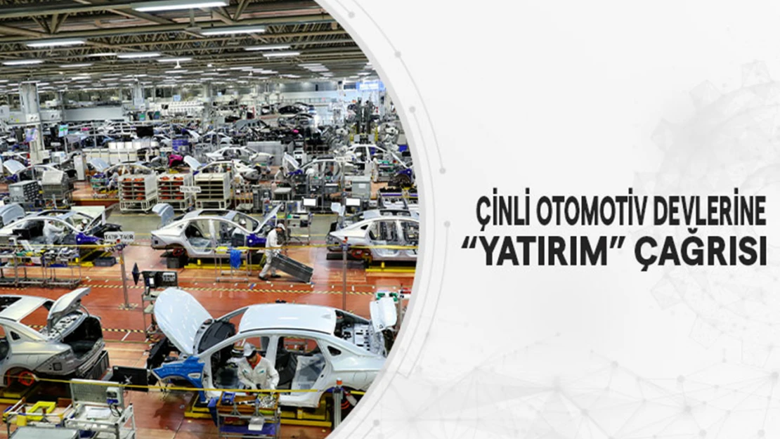 Çinli otomotiv Devlerine 'Yatırım' çağrısı