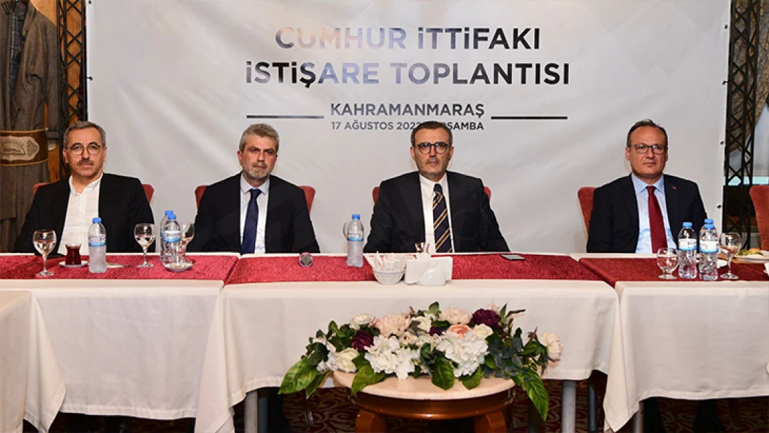 Cumhur İttifakı Kahramanmaraş İstişare toplantısı yapıldı