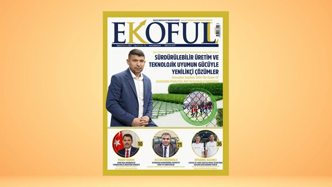 EKOFULL Dergisi'nin 19'uncu Sayısında sürdürülebilirlik, deprem ve başarı hikayeleri öne çıkıyor